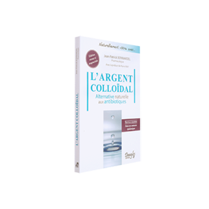 Livre Argent Colloidal - Alternative naturelle aux antibiotiques"